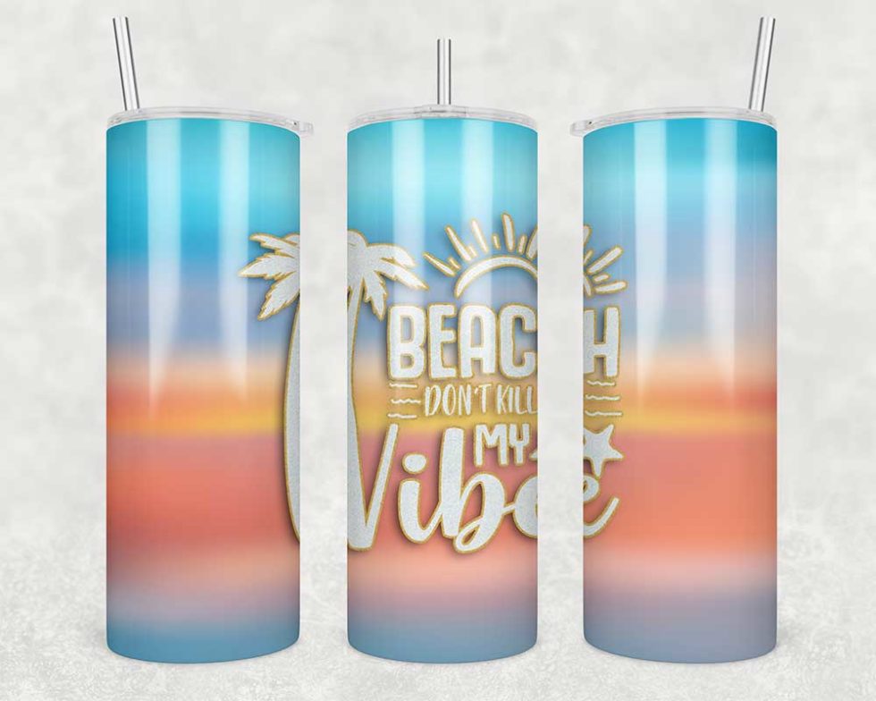 Beach Dont Kill My Vibe - 20oz Tumbler